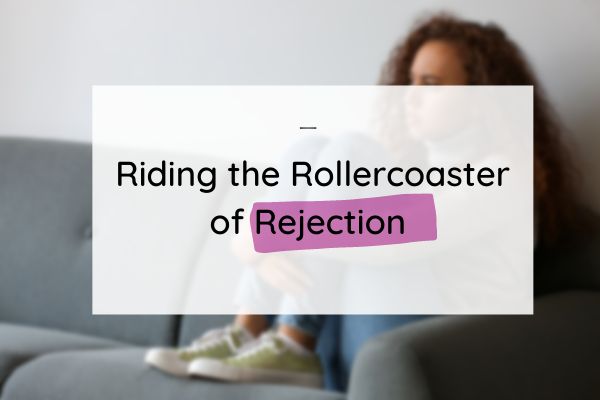 Job Rejection | Riding that Emotional Rollercoaster