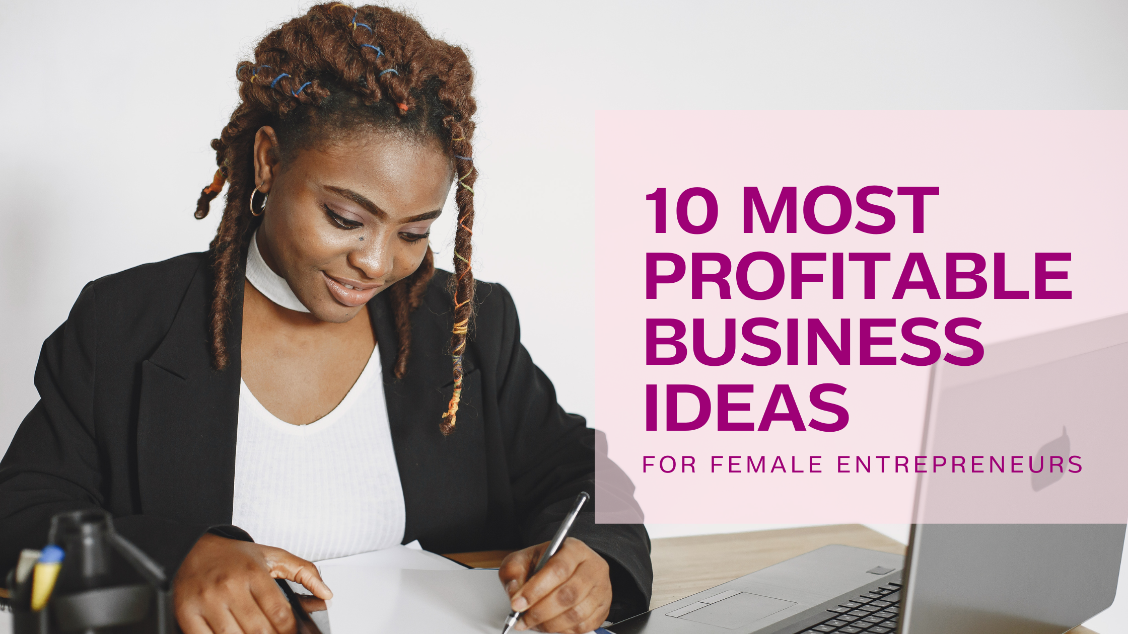 10 Profitable Business Ideas for Female Entrepreneurs